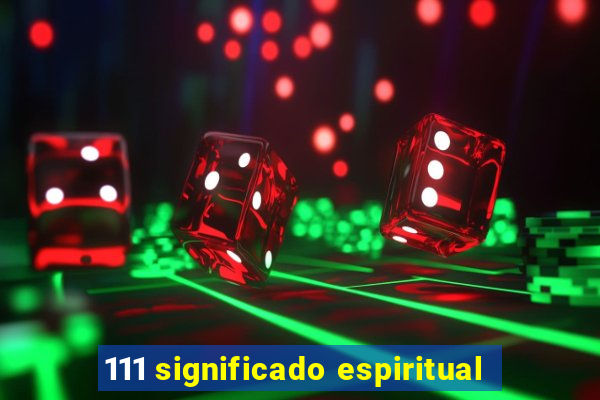 111 significado espiritual